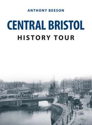 Central Bristol History Tour de Anthony Beeson