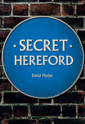 Secret Hereford de David Phelps