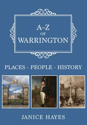 A-Z of Warrington: Places-People-History de Janice Hayes