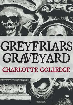 Greyfriars Graveyard de Charlotte Golledge