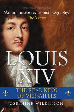 Louis XIV de Josephine Wilkinson