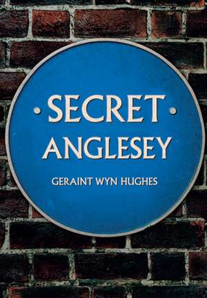 Secret Anglesey de Geraint Wyn Hughes