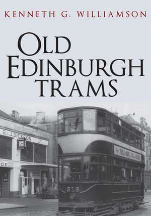 Old Edinburgh Trams de Kenneth G Williamson