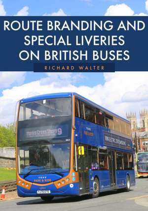 Route Branding and Special Liveries on British Buses de Richard Walter