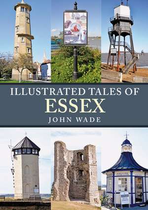 Illustrated Tales of Essex de John Wade