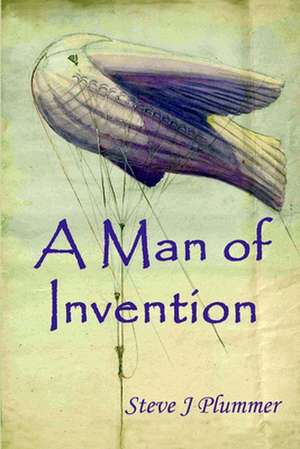 A Man of Invention de Steve J. Plummer