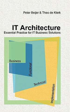 IT Architecture - Essential Practice for IT Business Solutions de Peter Beijer
