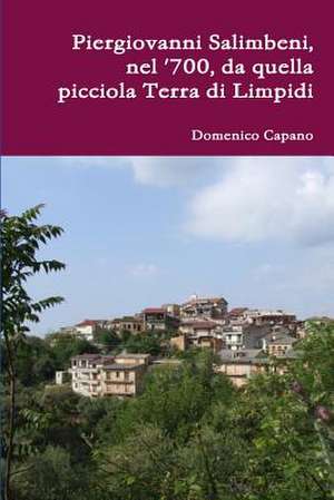 Piergiovanni Salimbeni, Nel '700, Da Quella Picciola Terra Di Limpidi de Ing Domenico Capano