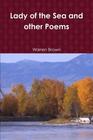 Lady of the Sea and Other Poems de Warren Brown