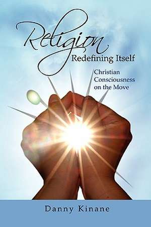 Religion Redefining Itself de Danny Kinane