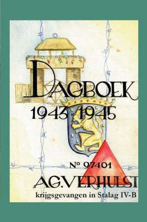 Dagboek 1943-1945 - Krijgsgevangen in Stalag IV-B de A. G. Verhulst