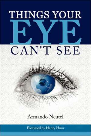 Things Your Eye Can't See de Armando Neutel