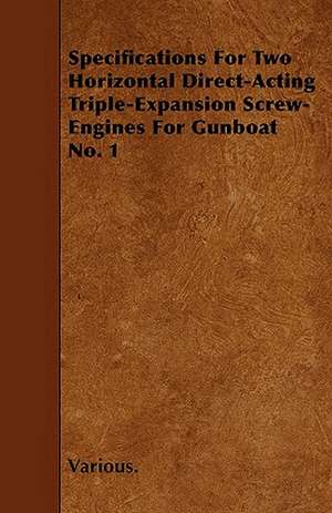 Specifications for Two Horizontal Direct-Acting Triple-Expansion Screw-Engines for Gunboat No. 1 de various