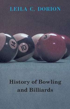 History of Bowling and Billiards de Leila C. Dorion