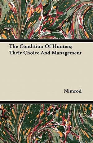 The Condition Of Hunters; Their Choice And Management de Nimrod