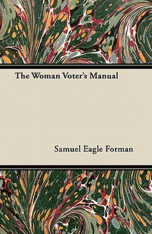 The Woman Voter's Manual de Samuel Eagle Forman