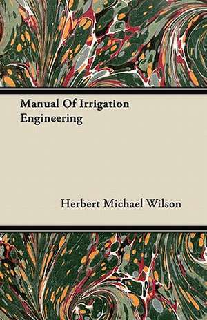 Manual Of Irrigation Engineering de Herbert Michael Wilson