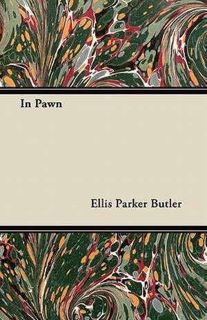 In Pawn de Ellis Parker Butler