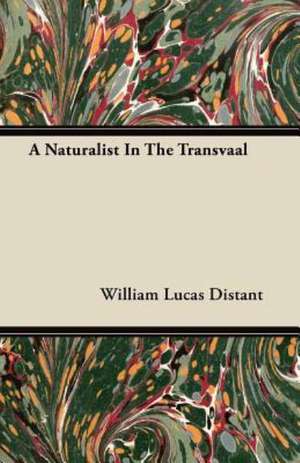 A Naturalist In The Transvaal de William Lucas Distant