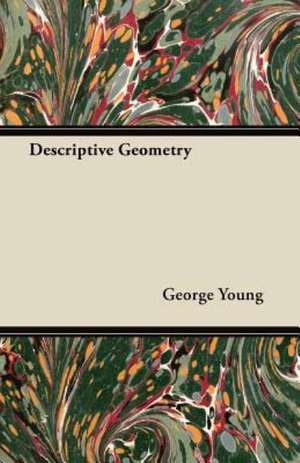 Descriptive Geometry de George Young