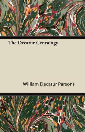 The Decatur Genealogy de William Decatur Parsons