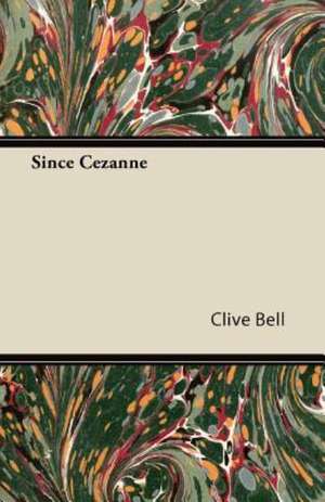 Since Cezanne de Clive Bell