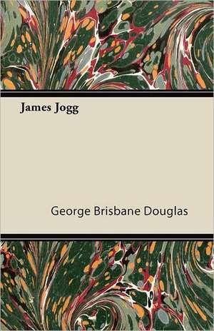 James Jogg de George Brisbane Douglas