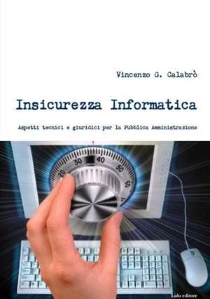 Insicurezza Informatica de Vincenzo G. Calabro'