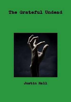 The Grateful Undead de Justin Hall