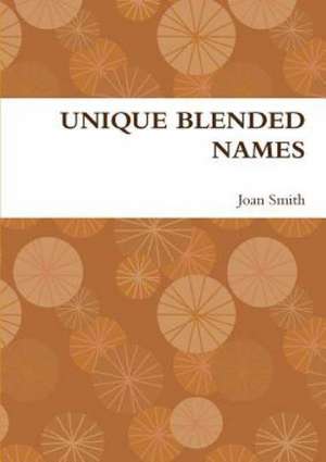 Unique Blended Names de Joan Smith