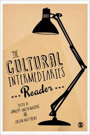 The Cultural Intermediaries Reader de Jennifer Smith Maguire