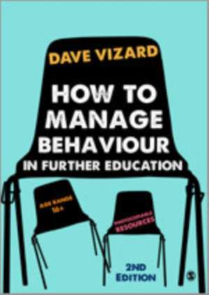 How to Manage Behaviour in Further Education de Dave Vizard