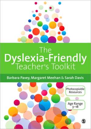 The Dyslexia-Friendly Teacher's Toolkit: Strategies for Teaching Students 3-18 de Barbara Pavey