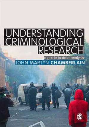 Understanding Criminological Research: A Guide to Data Analysis de John Martyn Chamberlain