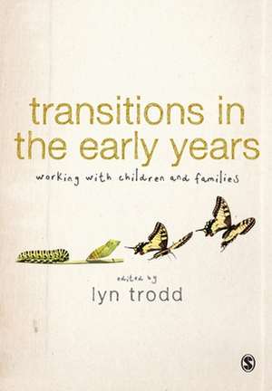 Transitions in the Early Years: Working with Children and Families de Lyn Trodd