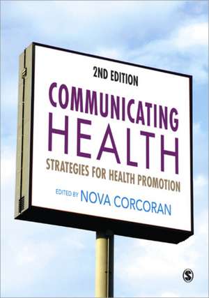 Communicating Health: Strategies for Health Promotion de Nova Corcoran