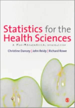 Statistics for the Health Sciences: A Non-Mathematical Introduction de Christine Dancey