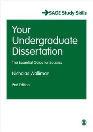 Your Undergraduate Dissertation: The Essential Guide for Success de Nicholas Stephen Robert Walliman