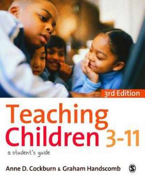 Teaching Children 3-11: A Student's Guide de Anne Cockburn