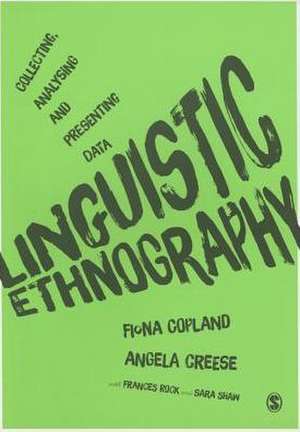 Linguistic Ethnography: Collecting, Analysing and Presenting Data de Fiona Copland