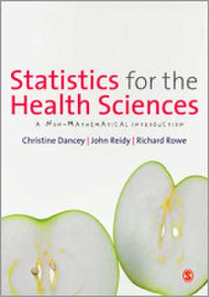 Statistics for the Health Sciences: A Non-Mathematical Introduction de Christine Dancey