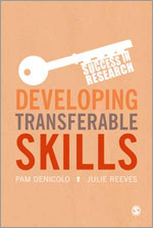 Developing Transferable Skills: Enhancing Your Research and Employment Potential de Pam Denicolo