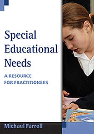 Special Educational Needs: A Resource for Practitioners de Michael Farrell