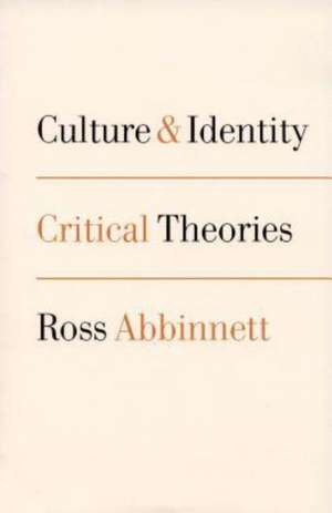 Culture and Identity: Critical Theories de Ross Abbinnett