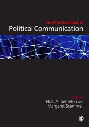 The SAGE Handbook of Political Communication de Holli A Semetko