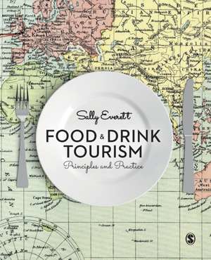 Food and Drink Tourism: Principles and Practice de Sally Everett