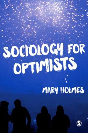 Sociology for Optimists de Mary Holmes