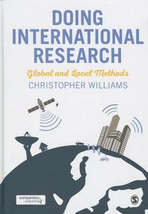 Doing International Research: Global and Local Methods de Christopher Williams