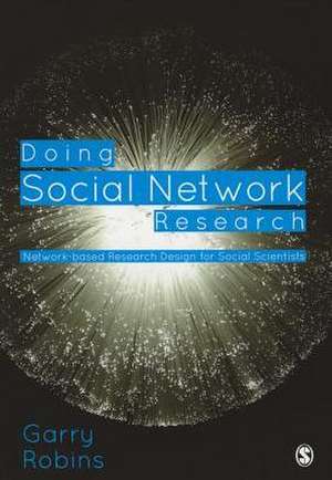 Doing Social Network Research: Network-based Research Design for Social Scientists de Garry L. Robins