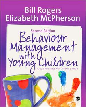 Behaviour Management with Young Children: Crucial First Steps with Children 3–7 Years de Bill Rogers